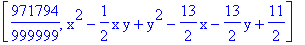 [971794/999999, x^2-1/2*x*y+y^2-13/2*x-13/2*y+11/2]